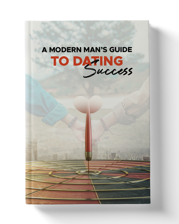 A Modern Man's Guide To Dating Success